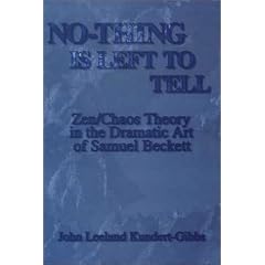 No-Thing Is Left to Tell: Zen/Chaos Theory in the Dramatic Art of Samuel Beckett