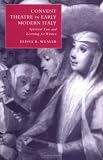 Review Cambridge University Press  / Convent Theatre in Early Modern Italy: Spiritual Fun and Learning for Women (Cambridge Studies in Italian History and Culture)