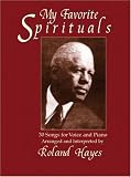 My Favorite Spirituals: 30 Songs for Voice and Piano