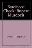 Barefaced cheek : Rupert Murdoch