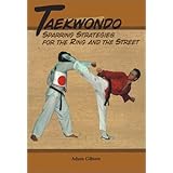 Taekwondo: Sparring Strategies for the Ring and the Street