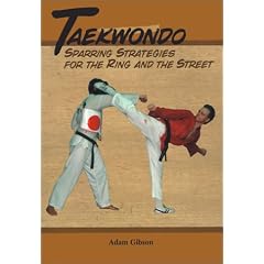 Taekwondo: Sparring Strategies for the Ring and the Street