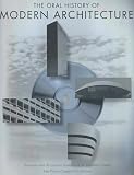 Oral History of Modern Architecture: Interviews with the Greatest Architects of the Twentieth Century
