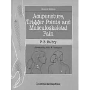 Acupuncture, Trigger Points and Musculoskeletal Pain - Peter E. Baldry MB FRCP