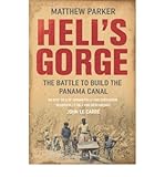 Hell's Gorge : the battle to build the Panama Canal