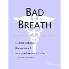 Bad Breath - A Medical Dictionary, Bibliography, and Annotated Research Guide to Internet... by  Health Publica Icon Health Publications