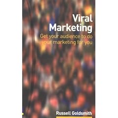 Viral Marketing: Get Your Audience to Do Your Marketing for You
