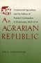 An Agrarian Republic: Commercial Agriculture and the Politics of Peasant Communities in El Salvador, 1823-1914 (Pitt Latin American Studies)