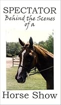 Spectator - Behind the Scenes of a Horse Show [VHS]