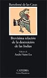 Brevisima relacion de la destruicion de las Indias (COLECCION LETRAS HISPANICAS) (Letras Hispanicas)