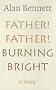 Father! Father! Burning Bright: A Story