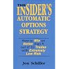 The Insider's Automatic Options Strategy: How to Win on Better Than 9 out of 10 Trades with Extremely Low Risk