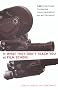 What They Don't Teach You at Film School: 161 Strategies For Making Your Own Movies No Matter What