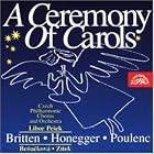 A Ceremony Of Carols by  Vaclav Zitek, Benjamin Britten, Arthur Honegger, Francis Poulenc, and Libor Pesek 
