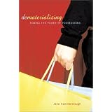 Dematerializing: Taming The Power Of Possessions