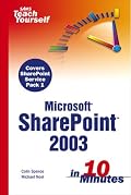 Sams Teach Yourself Microsoft SharePoint 2003 in 10 Minutes (Sams Teach Yourself)