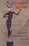 Nancy Green Ready-to-wear and Ready-to-work: A Century of Industry and Immigrants in Paris and New York (Comparative & International Working-Class History)