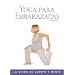 Yoga para embarazadas: La union de cuerpo y mente (Salud y bienestar series)