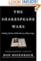 The Shakespeare Wars: Clashing Scholars, Public Fiascoes, Palace Coups