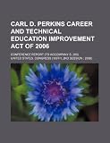 Carl D. Perkins Career and Technical Education Improvement Act of 2006: Conference Report (to Accompany S. 250)
