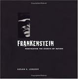 Frankenstein: Penetrating the Secrets of Nature : An Exhibition by the National Library of Medicine
