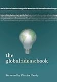 The:global:ideas:book : social inventions to inspire and inform