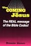 The Coming of Jesus Christ: The Real Message of the Bible Codes