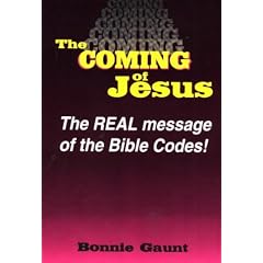 The Coming of Jesus Christ: The Real Message of the Bible Codes