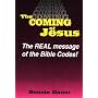The Coming of Jesus: The Real Message of the Bible Codes