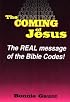 The Coming of Jesus: The Real Message of the Bible Codes