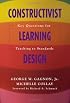 Constructivist Learning Design: Key Questions for Teaching to Standards