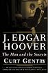 J. Edgar Hoover: The Man and the Secrets