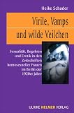 Virile, Vamps und wilde Veilchen - Heike Schader