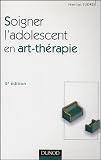 Soigner l'adolescent en art-th�rapie