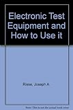Electronic test equipment - and how to use it
