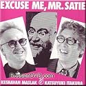Keshavan Maslak, Katsuyuki Itakura - Excuse Me, Mr.satie