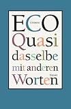 Quasi dasselbe mit anderen Worten: &Uuml;ber das &Uuml;bersetzen - Umberto Eco, Burkhart Kroeber