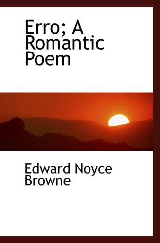 Erro; A Romantic Poem