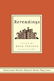 Rereadings: Seventeen writers revisit books they love