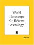 World Horoscope or Hebrew Astrology
