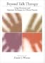 Beyond Talk Therapy: Using Movement and Expressive Techniques in Clinical Practice