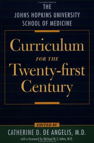 The Johns Hopkins University School of Medicine Curriculum for the Twenty-First Century