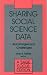 Books : Sharing Social Science Data: Advantages and Challenges (SAGE Focus Editions)