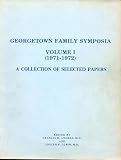 Georgetown Family Symposia; Volume 1 - A Collection of Selected Papers [First Edition] (Volume 1 (1971 - 1972))