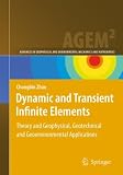 Dynamic and Transient Infinite Elements: Theory and Geophysical, Geotechnical and Geoenvironmental  Applications (Advances in Geophysical and Environmental Mechanics and Mathematics)