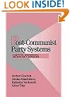POST-COMMUNIST PARTY SYSTEMS (Cambridge Studies in Comparative Politics)