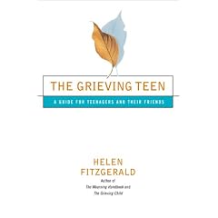 The Grieving Teen: a Guide for Teenagers and Their Friends