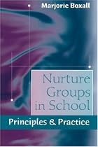 Nurture Groups in Schools: Principles and Practice