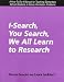 Book I-Search, You Search, We All Learn to Research: A How-To-Do-It Manual for Teaching Elementary School Students to Solve Information Problems (How to Do