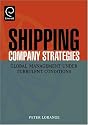 Shipping Company Strategies: Global Management under Turbulent Conditions: Global Management Under Turbulent Conditions